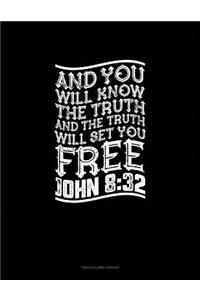 And You Will Know the Truth, and the Truth Will Set You Free - John 8