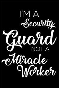 I'm A Security Guard Not A Miracle Worker
