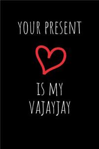 Your Present Is My Vajayjay