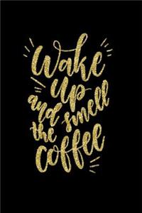 Wake Up and Smell the Coffee