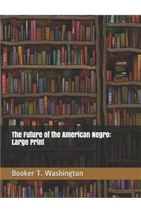 The Future of the American Negro
