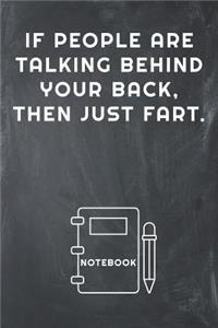 If People Are Talking Behind Your Back, Then Just Fart Notebook
