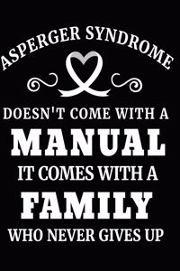 Asperger Syndrome Doesn't Come with a Manual It Comes with a Family Who Never Gives Up