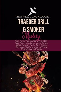 Traeger Grills and Smoker Mastery