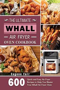 The Ultimate Whall Air Fryer Oven Cookbook