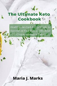 The Ultimate Keto Cookbook