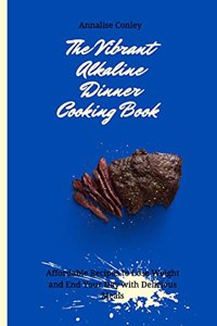 The Vibrant Alkaline Dinner Cooking Book