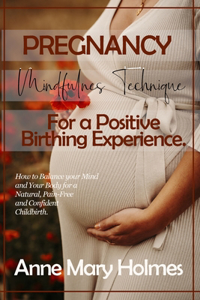 Pregnancy Mindfulness Technique for a Positive Birthing Experience.
