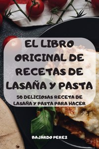 El Libro Original de Recetas de Lasaña Y Pasta