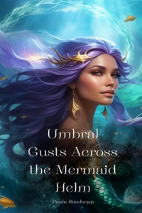 Umbral Gusts Across the Mermaid Helm