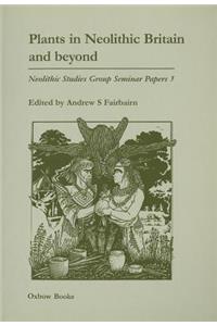 Plants in Neolithic Britain and Beyond