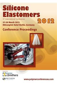 Silicone Elastomers 2012 Conference Proceedings