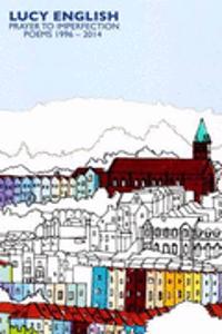 Prayer to Imperfection  - Poems 1996-2014