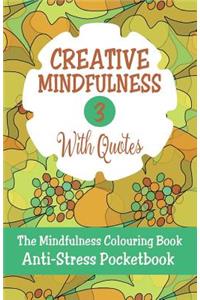 Creative Mindfulness 3: The Mindfulness Colouring Book, Geometrics, Abstracts, Patterns, Florals, Anti-Stress Pocketbook