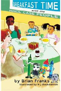 Breakfast Time with the Pencil Case People