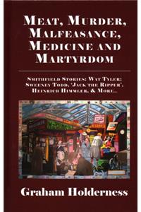 Meat, Murder, Malfeasance, Medicine and Martyrdom