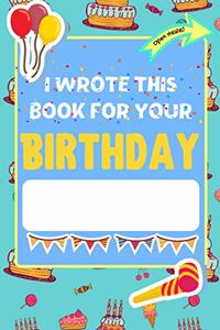 I Wrote This Book For Your Birthday