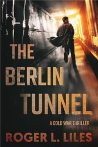 Berlin Tunnel--A Cold War Thriller