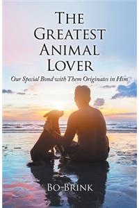 Greatest Animal Lover: Our Special Bond with Them Originates in Him