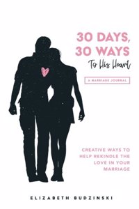 30 Days, 30 Ways to His Heart