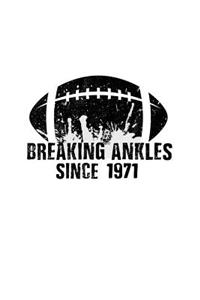 Breaking Ankles Since 1971