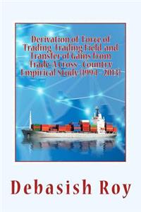 Derivation of Force of Trading, Trading Field, and Transfer of Gains from Trade: A Cross - Country Empirical Study (1994 - 2013)