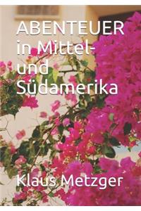 Abenteuer in Mittel- Und Südamerika