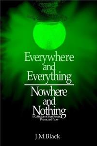 Everywhere and Everything / Nowhere and Nothing