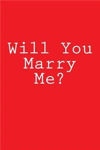 Will You Marry Me?