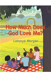 How Much Does God Love Me?