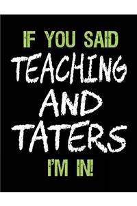 If You Said Teaching and Taters I'm in