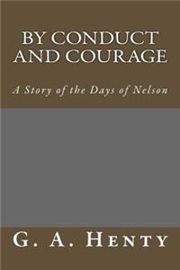 By Conduct and Courage: A Story of the Days of Nelson