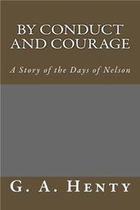 By Conduct and Courage: A Story of the Days of Nelson