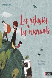 Explique-moi... Les refugies et les migrants