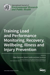 Training Load and Performance Monitoring, Recovery, Wellbeing, Illness and Injury Prevention