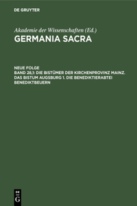 Bistümer der Kirchenprovinz Mainz. Das Bistum Augsburg 1. Die Benediktinerabtei Benediktbeuern