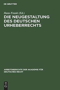 Die Neugestaltung Des Deutschen Urheberrechts
