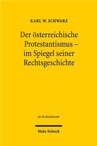 Der osterreichische Protestantismus im Spiegel seiner Rechtsgeschichte