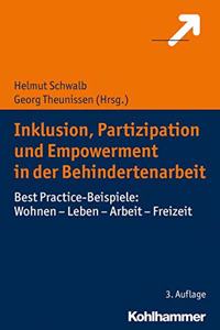 Inklusion, Partizipation Und Empowerment in Der Behindertenarbeit: Best Practice-Beispiele: Wohnen - Leben - Arbeit - Freizeit