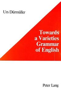 Towards a Varieties Grammar of English