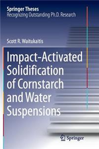 Impact-Activated Solidification of Cornstarch and Water Suspensions