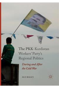 The PKK-Kurdistan Workers’ Party’s Regional Politics