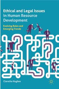 Ethical and Legal Issues in Human Resource Development