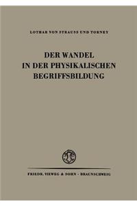 Der Wandel in Der Physikalischen Begriffsbildung