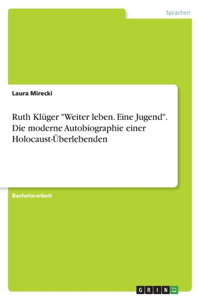 Ruth Klüger Weiter leben. Eine Jugend. Die moderne Autobiographie einer Holocaust-Überlebenden