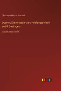 Oberon; Ein romantisches Heldengedicht in zwölf Gesängen