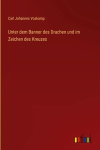 Unter dem Banner des Drachen und im Zeichen des Kreuzes