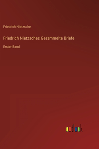 Friedrich Nietzsches Gesammelte Briefe