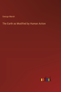 Earth as Modified by Human Action