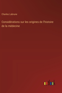 Considérations sur les origines de l'histoire de la médecine